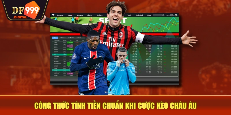 Công thức tính tiền chuẩn khi cược kèo châu Âu