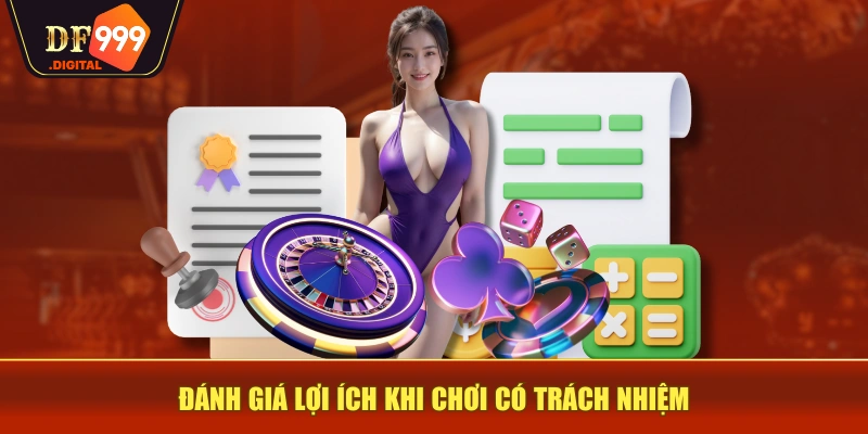 Đánh giá lợi ích khi chơi có trách nhiệm Đánh giá lợi ích khi chơi có trách nhiệm