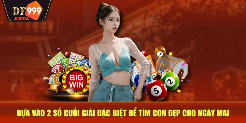 Dựa vào 2 số cuối giải đặc biệt để tìm con đẹp cho ngày mai Dựa vào 2 số cuối giải đặc biệt để tìm con đẹp cho ngày mai