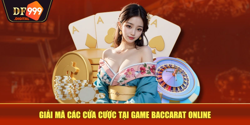 Giải mã các cửa cược tại game Baccarat online Giải mã các cửa cược tại game Baccarat online