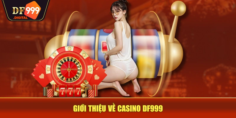 Giới thiệu về casino DF999