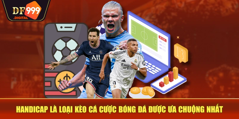 Handicap là loại kèo cá cược bóng đá được ưa chuộng nhất Handicap là loại kèo cá cược bóng đá được ưa chuộng nhất