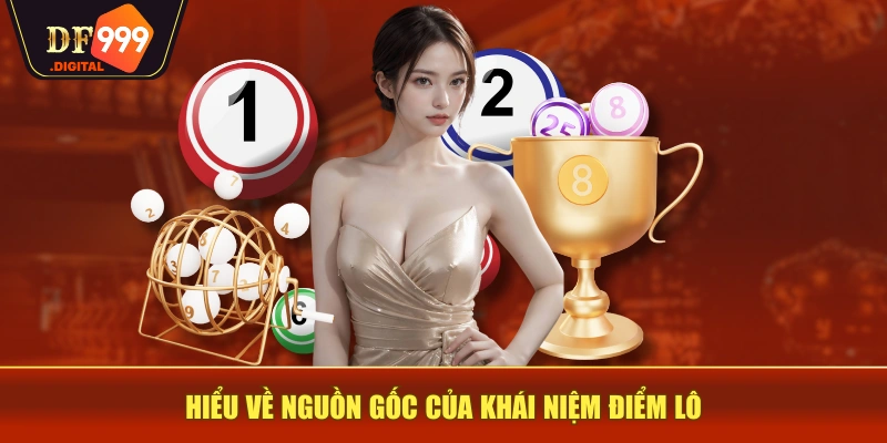Hiểu về nguồn gốc của khái niệm điểm lô Hiểu về nguồn gốc của khái niệm điểm lô