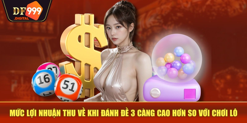 Mức lợi nhuận thu về khi đánh đề 3 càng cao hơn so với chơi lô Mức lợi nhuận thu về khi đánh đề 3 càng cao hơn so với chơi lô
