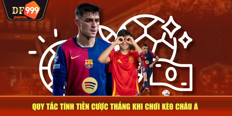 Quy tắc tính tiền cược thắng khi chơi kèo châu Á Quy tắc tính tiền cược thắng khi chơi kèo châu Á