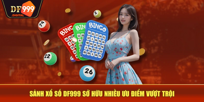 Sảnh xổ số DF999 sở hữu nhiều ưu điểm vượt trội Sảnh xổ số DF999 sở hữu nhiều ưu điểm vượt trội