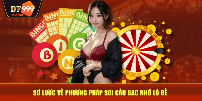 Sơ lược về phương pháp soi cầu bạc nhớ lô đề Sơ lược về phương pháp soi cầu bạc nhớ lô đề