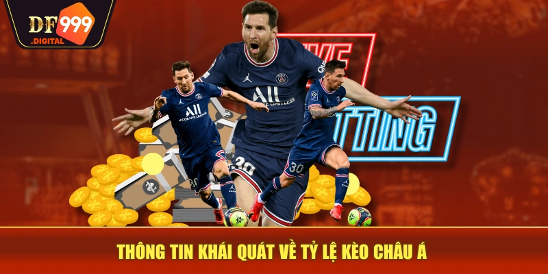 Thông tin khái quát về tỷ lệ kèo châu Á Thông tin khái quát về tỷ lệ kèo châu Á