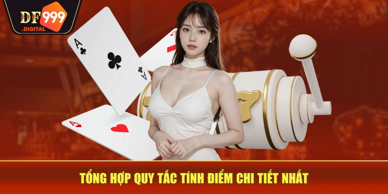 Tổng hợp quy tắc tính điểm chi tiết nhất Tổng hợp quy tắc tính điểm chi tiết nhất