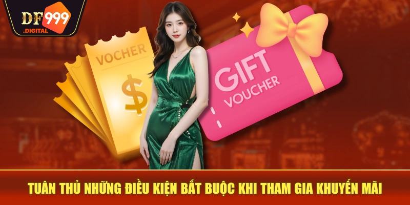 Tuân thủ những điều kiện bắt buộc khi tham gia khuyến mãi Tuân thủ những điều kiện bắt buộc khi tham gia khuyến mãi