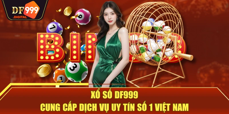 Xổ Số DF999 - Cung Cấp Dịch Vụ Uy Tín Số 1 Việt Nam Xổ Số DF999 - Cung Cấp Dịch Vụ Uy Tín Số 1 Việt Nam